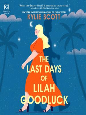 The last days of lilah goodluck . Kylie Scott. 
