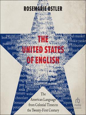 The united states of english  : The american language from colonial times to the twenty-first century. Rosemarie Ostler. 