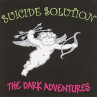 Suicide Solution : the dark adventures