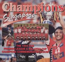 Champions Singapore : the 1994 FAM Premier League & Malaysia Cup Champions Commemorative Album