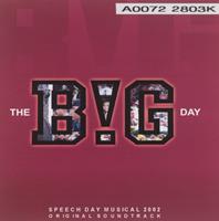 The BiG Day : Speech Day Musical 2002 original soundtrack