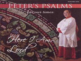Peter's psalms for our times : here I am, Lord, vol. one