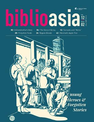 Biblioasia, vol 12 issue 2, jul-sep 2016 [electronic resource] : Unsung heroes and forgotten stories. National Library Board. 