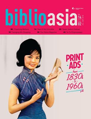 Biblioasia, vol 14 issue 2, jul-sep 2018 [electronic resource] : Print ads from 1830s-1960s. National Library Board. 