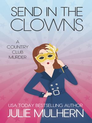 Send in the clowns [electronic resource]. Julie Mulhern. 