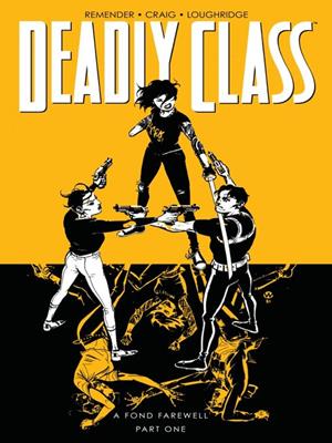 Deadly class volume 11 [electronic resource] : A fond farewell, part one. 