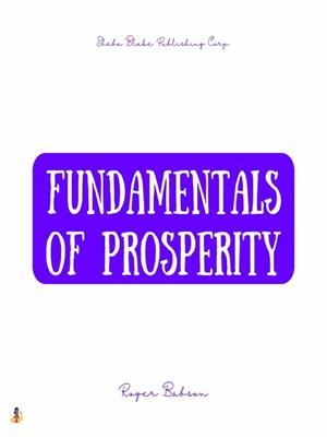 Fundamentals of prosperity [electronic resource]. Roger Babson. 