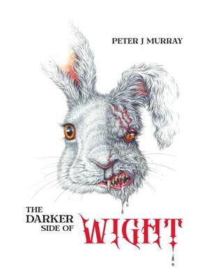 The darker side of wight [electronic resource]. Peter J Murray. 