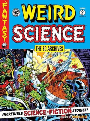 The ec archives weird science volume 2 [electronic resource]. 
