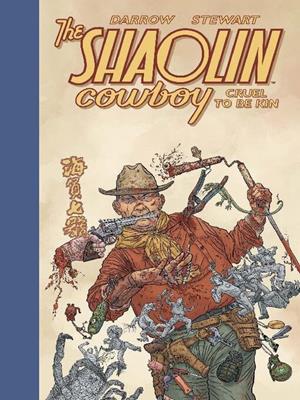 Shaolin cowboy cruel to be kin [electronic resource]. 