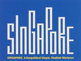 Singapore : a geopolitical utopia