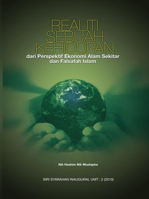 Realiti sebuah kehidupan dari perspektif ekonomi alam sekitar dan falsafah islam (inaugural umt 2) . Nik Hashim Nik Mustapha. 
