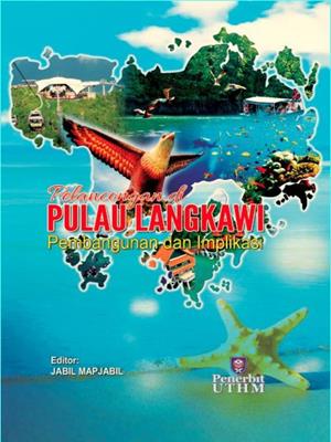 Pelancongan di pulau langkawi  : Pembangunan dan implikasi. Jabil Mapjabil. 