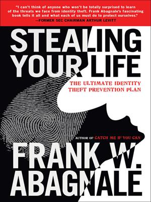 Stealing your life  : The Ultimate Identity Theft Prevention Plan. Frank W Abagnale. 