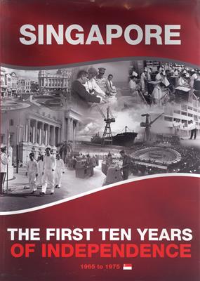 Singapore : the first ten years of independence, 1965 to 1975