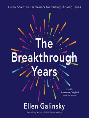 The breakthrough years  : A new scientific framework for raising thriving teens. Ellen Galinsky. 