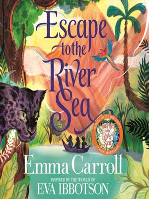 Escape to the river sea . Emma Carroll. 