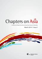 Chapters on Asia : a selection of papers from the Lee Kong Chian Research Fellowship, issue 1 (Mar. 2014)