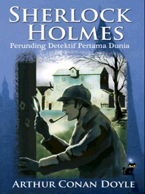 Sherlock holmes: perunding detektif pertama dunia . Sir Arthur Conan Doyle. 