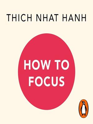 How to focus . Thich Nhat Hanh. 