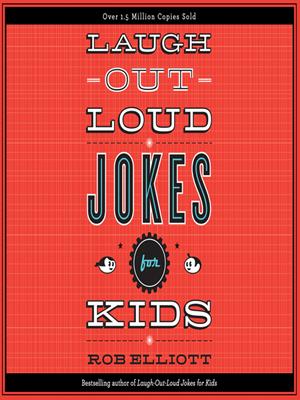 Laugh-out-loud jokes for kids . Rob Elliott. 