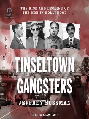Tinseltown gangsters  : The rise and decline of the mob in hollywood. Jeffrey Sussman. 