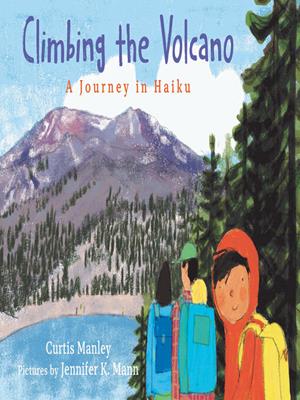 Climbing the volcano  : A journey in haiku. Curtis Manley. 