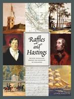Raffles and Hastings : private exchanges behind the founding of Singapore