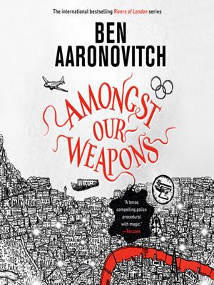 Amongst our weapons  : Rivers of london series, book 9. Ben Aaronovitch. 