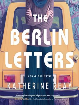 The berlin letters  : A cold war novel. Katherine Reay. 