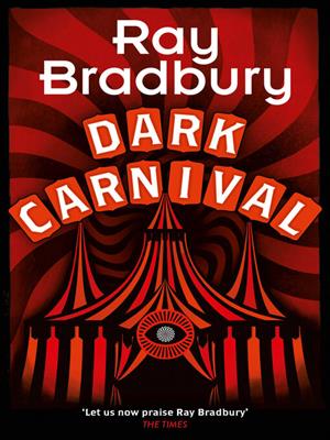 Dark carnival . Ray Bradbury. 