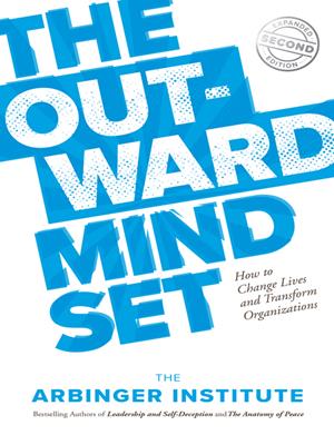 The outward mindset  : How to Change Lives and Transform Organizations. The Arbinger Institute . 