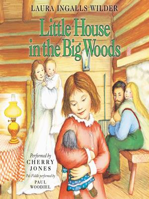 Little house in the big woods  : Little House Series, Book 1. Laura Ingalls Wilder. 