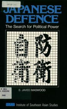 Japanese defence : the search for political power / S. Javed Maswood