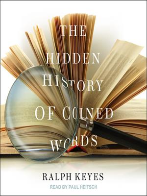 The hidden history of coined words . Ralph Keyes. 