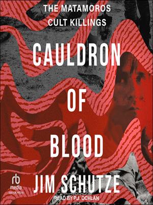 Cauldron of blood  : The matamoros cult killings. Jim Schutze. 
