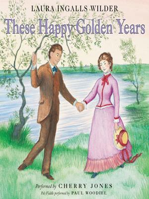 These happy golden years  : Little House Series, Book 8. Laura Ingalls Wilder. 