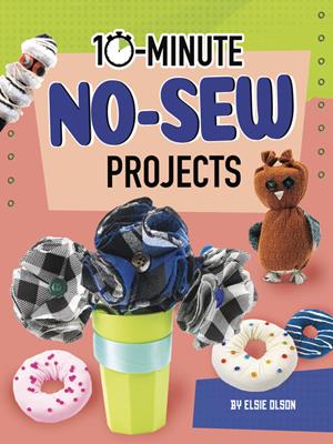 10-minute no-sew projects . Lucy Makuc. 