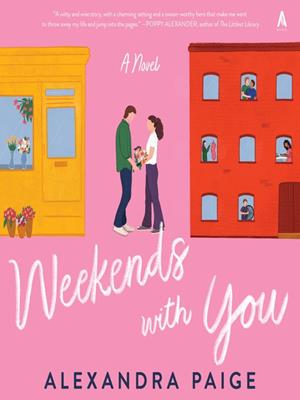 Weekends with you  : A novel. Alexandra Paige. 