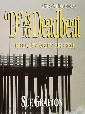 "d" is for deadbeat  : Kinsey Millhone Series, Book 4. Sue Grafton. 