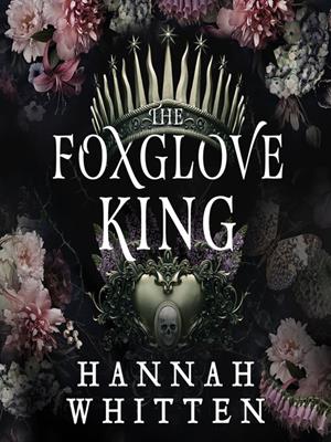 The foxglove king . Hannah Whitten. 