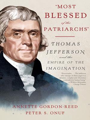 "most blessed of the patriarchs"  : Thomas jefferson and the empire of the imagination. Annette Gordon-Reed. 
