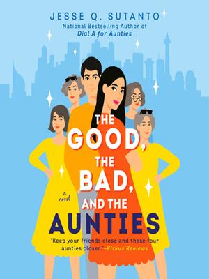 The good, the bad, and the aunties . Jesse Q Sutanto. 