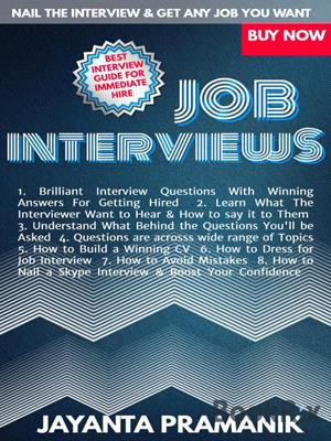 "job interviews"  : Interview questions, answers, tips & techniques to get immediate hire. Jayanta Pramanik. 