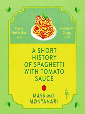 A short history of spaghetti with tomato sauce . Massimo Montanari. 