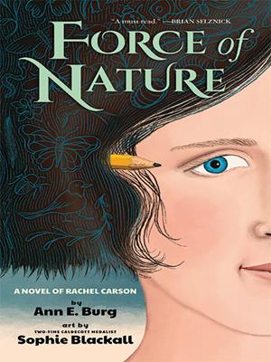 Force of nature  : A novel of rachel carson. Ann E Burg. 