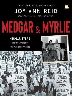 Medgar and myrlie  : Medgar evers and the love story that awakened america. Joy-Ann Reid. 