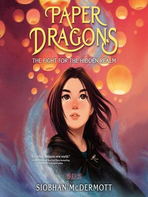 Paper dragons  : The fight for the hidden realm. Siobhan McDermott. 