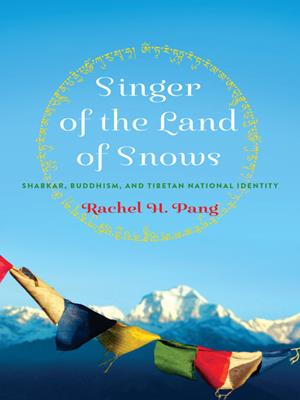 Singer of the land of snows  : Shabkar, buddhism, and tibetan national identity. Rachel H Pang. 