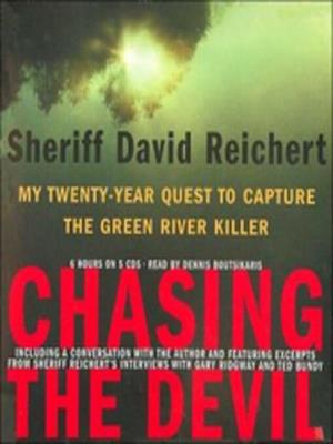 Chasing the devil  : My twenty-year quest to capture the green river killer. Sheriff David Reichert. 